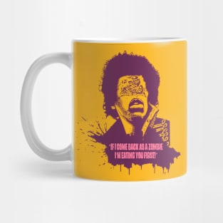 Zombie! - „When I come back as a Zombie I’m eating you first.“ Mug